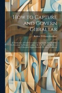 bokomslag How to Capture and Govern Gibraltar