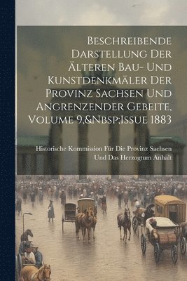 bokomslag Beschreibende Darstellung Der lteren Bau- Und Kunstdenkmler Der Provinz Sachsen Und Angrenzender Gebeite, Volume 9, Issue 1883