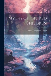 bokomslag Myths of the Red Children