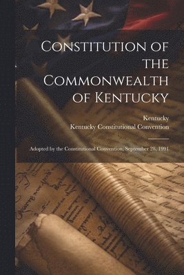 bokomslag Constitution of the Commonwealth of Kentucky