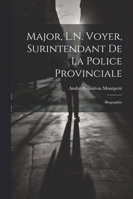 Major, L.N. Voyer, Surintendant De La Police Provinciale 1