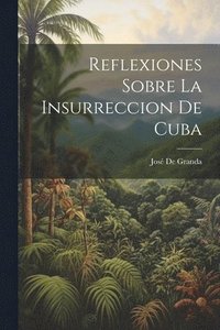 bokomslag Reflexiones Sobre La Insurreccion De Cuba