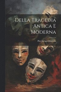 bokomslag Della Tragedia Antica E Moderna