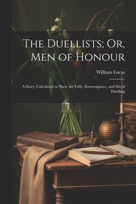 The Duellists; Or, Men of Honour 1
