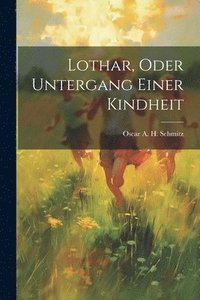 bokomslag Lothar, Oder Untergang Einer Kindheit