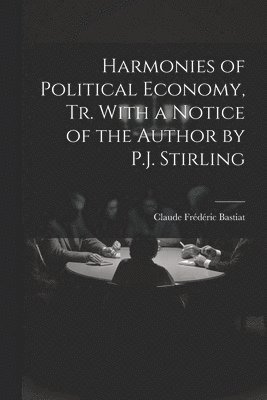 bokomslag Harmonies of Political Economy, Tr. With a Notice of the Author by P.J. Stirling