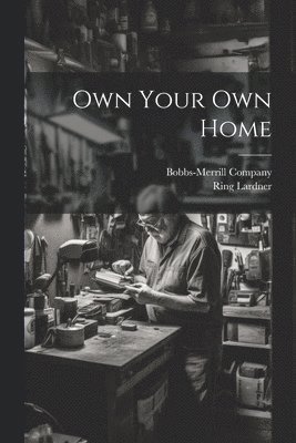 Ring Lardner - Own Your Own Home, Häftad