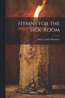 Hymns for the Sick-Room 1