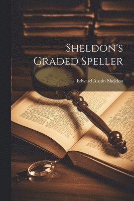 bokomslag Sheldon's Graded Speller