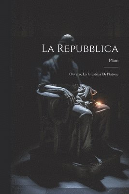 bokomslag La Repubblica: Ovvero, La Giustizia Di Platone