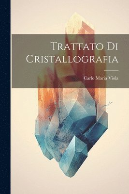 bokomslag Trattato Di Cristallografia