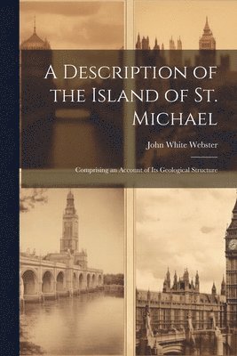 A Description of the Island of St. Michael 1