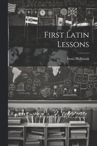 bokomslag First Latin Lessons