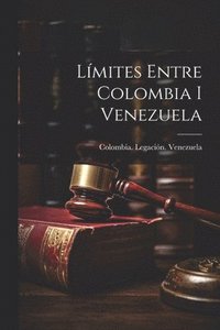bokomslag Límites Entre Colombia I Venezuela