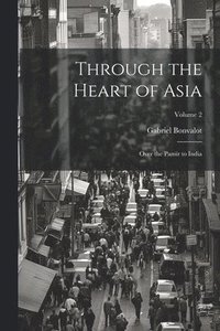 bokomslag Through the Heart of Asia