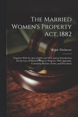 The Married Women's Property Act, 1882 1