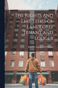 bokomslag Rights and Liabilities of Landlord, Tenant and Lodger