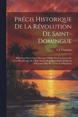 bokomslag Prcis Historique De La Rvolution De Saint-Domingue