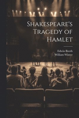 William Winter, Edwin Booth - Shakespeare's Tragedy of Hamlet, Häftad