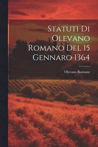 bokomslag Statuti Di Olevano Romano Del 15 Gennaro 1364