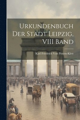 bokomslag Urkundenbuch Der Stadt Leipzig, VIII Band