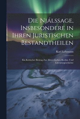 Karl Lehmann - Njálssage, Insbesondere in Ihren Juristischen Bestandtheilen, Häftad