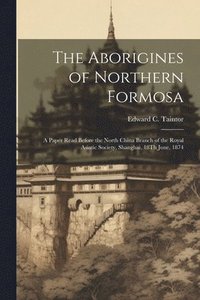 bokomslag The Aborigines of Northern Formosa