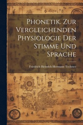 bokomslag Phonetik. Zur Vergleichenden Physiologie Der Stimme Und Sprache