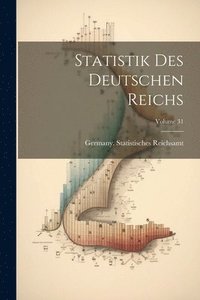 bokomslag Statistik Des Deutschen Reichs; Volume 31