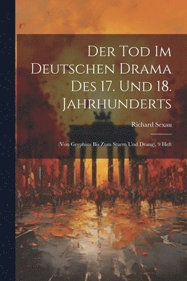 Der Tod Im Deutschen Drama Des 17. Und 18. Jahrhunderts 1