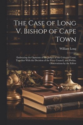 bokomslag The Case of Long V. Bishop of Cape Town