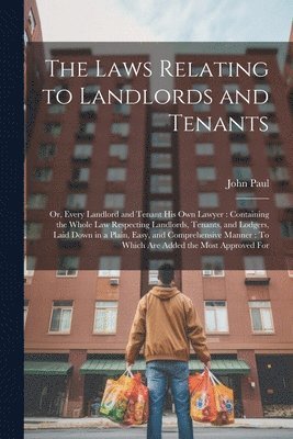 The Laws Relating to Landlords and Tenants 1