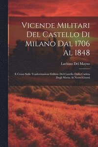 bokomslag Vicende Militari Del Castello Di Milano Dal 1706 Al 1848
