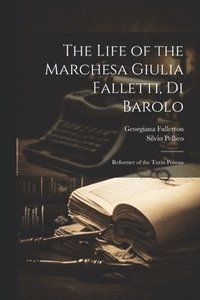 bokomslag The Life of the Marchesa Giulia Falletti, Di Barolo
