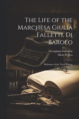 The Life of the Marchesa Giulia Falletti, Di Barolo 1