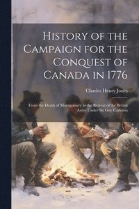 bokomslag History of the Campaign for the Conquest of Canada in 1776