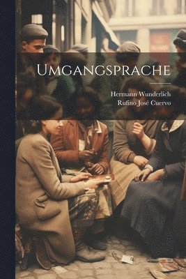 Hermann Wunderlich, Rufino José Cuervo - Umgangsprache, Häftad