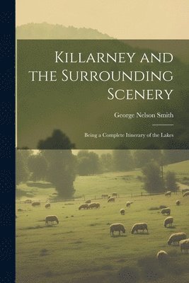 Killarney and the Surrounding Scenery 1