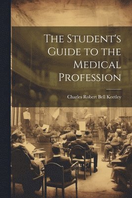 The Student's Guide to the Medical Profession 1