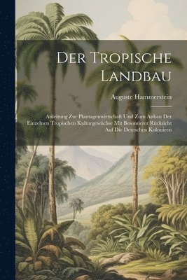 bokomslag Der Tropische Landbau