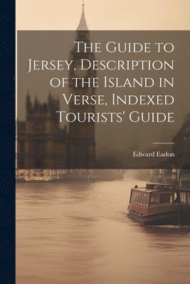 The Guide to Jersey, Description of the Island in Verse, Indexed Tourists' Guide 1