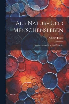 Gustav Jaeger - Aus Natur- Und Menschensleben, Häftad