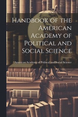 bokomslag Handbook of the American Academy of Political and Social Science