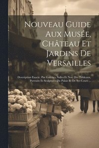 bokomslag Nouveau Guide Aux Muse, Chteau Et Jardins De Versailles