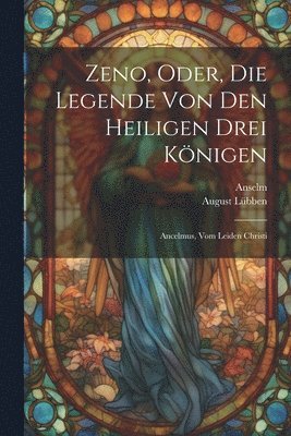 Anselm, August Lübben - Zeno, Oder, Die Legende Von Den Heiligen Drei Königen, Häftad