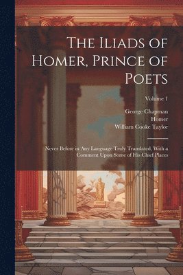 William Cooke Taylor, Homer, George Chapman - Iliads of Homer, Prince of Poets, Häftad