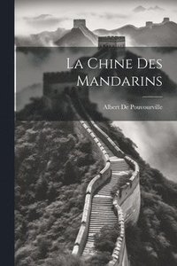 bokomslag La Chine Des Mandarins