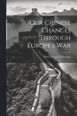 Our Chinese Chances Through Europe's War 1