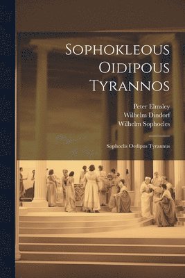 Peter Elmsley, Wilhelm Dindorf, Wilhelm Sophocles - Sophokleous Oidipous Tyrannos, Häftad