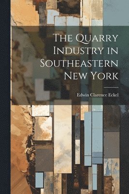 The Quarry Industry in Southeastern New York 1